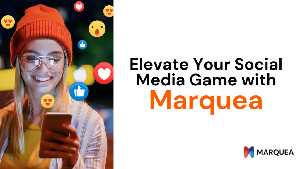 Elevate your social media game with Marquea